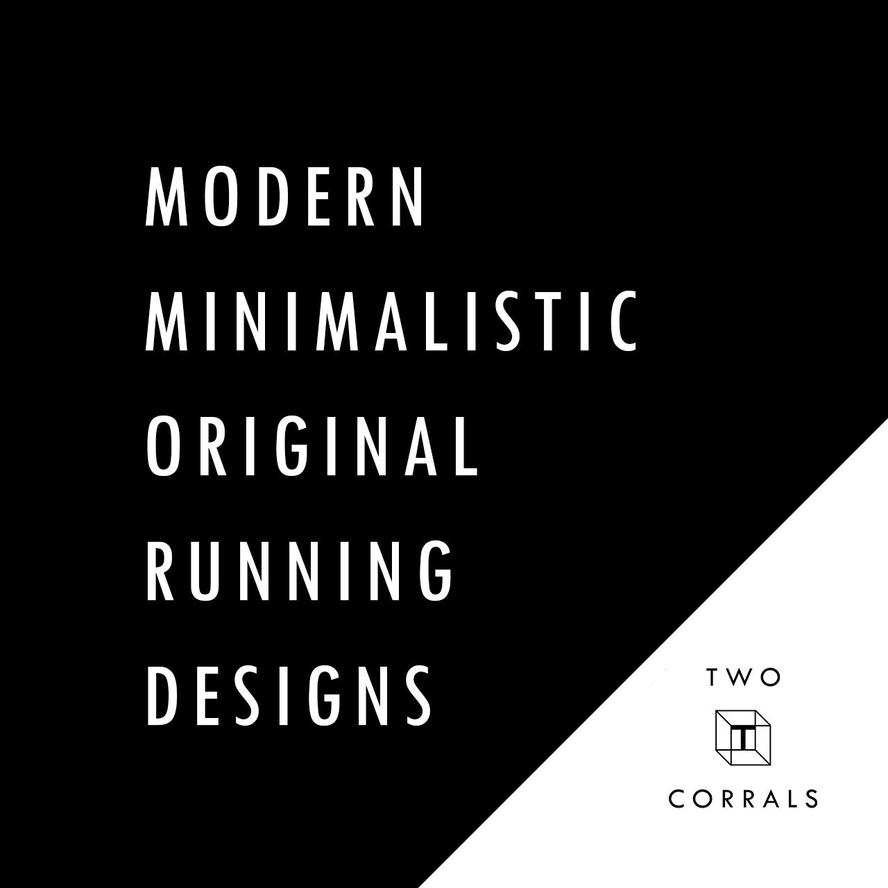 TWO CORRALS Modern, Minimalistic, Original Running Designs